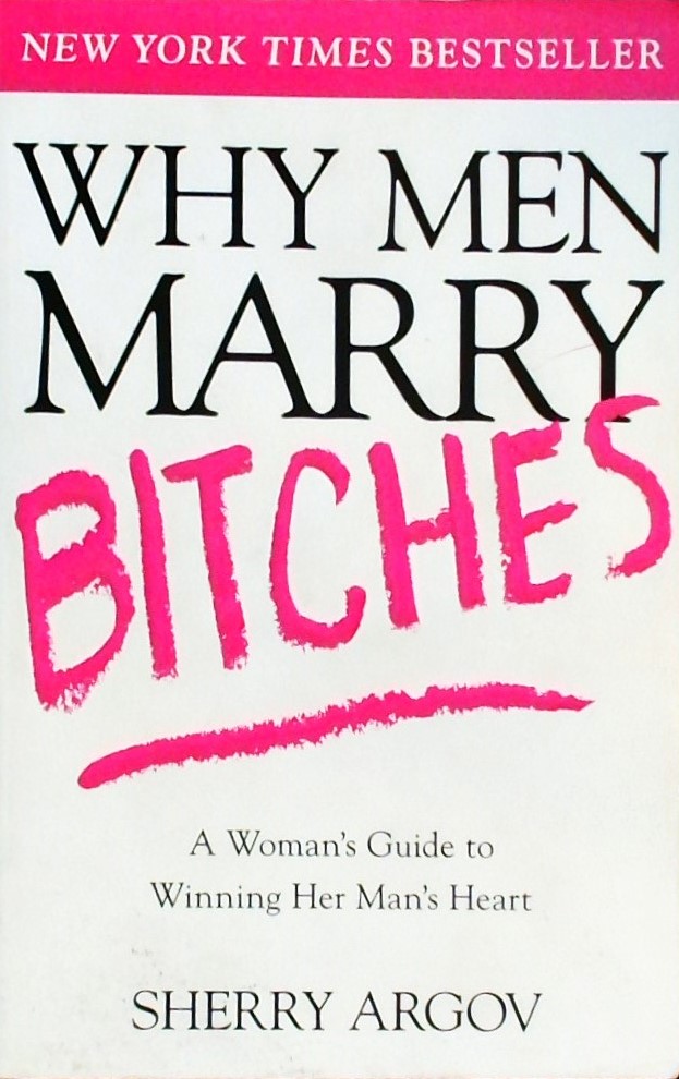 WHY MEN MARRY BITCHES