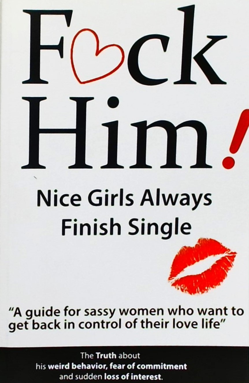 FUCK HIM-A GUIDE FOR SASSY WOMEN